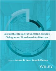 Sustainable Design for Uncertain Futures : Dialogues on Time-based Architecture cover image