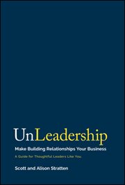 Unleadership : Make Building Relationships Your Business cover image