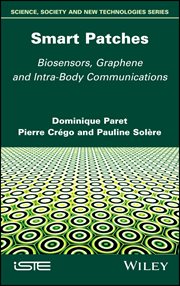 Smart Patches : Biosensors, Graphene, and Intra-Body Communications cover image