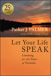 Let Your Life Speak : Listening for the Voice of Vocation cover image
