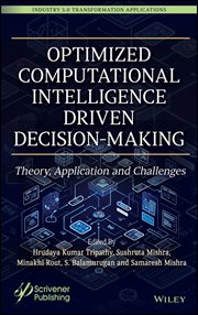 Optimized Computational Intelligence Driven Decision-Making : Theory, Application and Challenges cover image