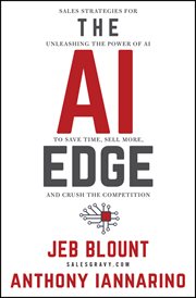 The AI Edge : Sales Strategies for Unleashing the Power of AI to Save Time, Sell More, and Crush the Competition cover image