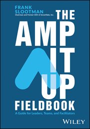 The Amp It up Fieldbook : A Guide for Leaders, Teams, and Facilitators cover image