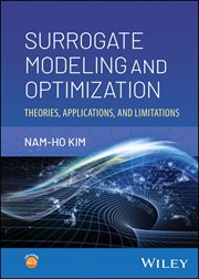 Surrogate Modeling and Optimization : Theories, Applications, and Limitations cover image