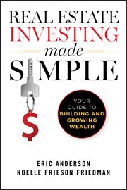 Real Estate Investing Made Simple : Your Guide to Building and Growing Wealth cover image
