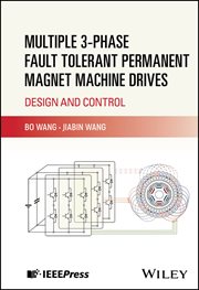 Multiple 3-Phase Fault Tolerant Permanent Magnet Machine Drives : Design and Control cover image