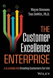 The Customer Excellence Enterprise : A Playbook for Creating Customers for Life cover image