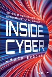 Inside Cyber : How Ai, 5g, Iot, and Quantum Computing Will Transform Privacy and Our Security cover image