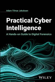 Practical Cyber Intelligence : A Hands-on Guide to Digital Forensics cover image