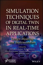 Simulation Techniques of Digital Twin in Real-Time Applications : Design Modeling and Implementation cover image