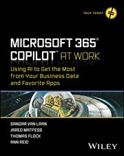 Microsoft 365 Copilot at Work : Using AI to Get the Most From Your Business Data and Favorite Apps cover image