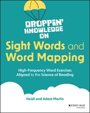 Droppin' Knowledge on Sight Words and Word Mapping : High-frequency Word Exercises Aligned To The Science Of Reading cover image