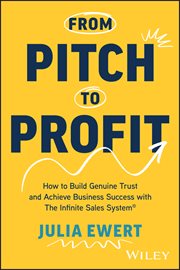 From Pitch to Profit : How to Build Genuine Trust and Achieve Business Success With the Infinite Sales System cover image
