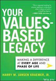 Your Values-based Legacy : Making a Difference at Every Age and Phase of Life cover image
