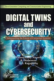 Digital Twins and Cybersecurity : Safeguarding the Future of Connected Systems cover image