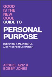 Good Is the New Cool Guide to Personal Purpose : Designing a Meaningful and Prosperous Career cover image