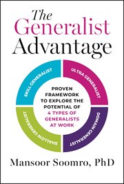 The Generalist Advantage : Proven Framework to Explore the Potential of 4 Types of Generalists at Work cover image