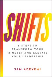 Shifts : 6 Steps to Transform Your Mindset and Elevate Your Leadership cover image