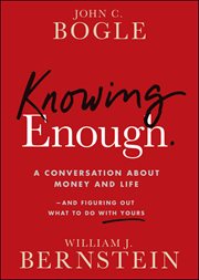 Knowing Enough : A Conversation About Money and Life--and Figuring Out What to Do With Yours cover image
