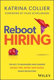 Reboot Hiring : The Key to Managers and Leaders Saving Time, Money and Hassle When Recruiting cover image