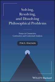 Solving, Resolving, and Dissolving Philosophical Problems : Essays in Connective, Contrastive and Contextual Analysis cover image