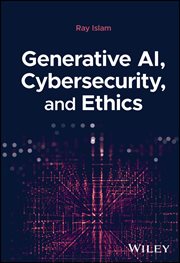 Generative AI, Cybersecurity, and Ethics cover image