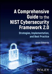 A Comprehensive Guide to the NIST Cybersecurity Framework 2.0 : Strategies, Implementation, and Best Practice cover image