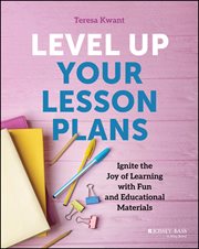 Level up Your Lesson Plans : Ignite the Joy of Learning With Fun and Educational Materials cover image