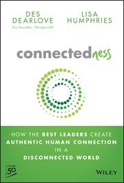 Connectedness : How the Best Leaders Create Authentic Human Connection in a Disconnected World cover image