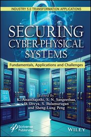 Securing Cyber-Physical Systems : Fundamentals, Applications And Challenges cover image