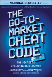 The Go-to-market Cheat Code : The Secret to Unlocking B2b Growth cover image