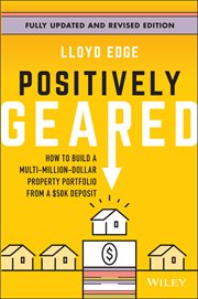 Positively Geared : How to Build a Multi-million-dollar Property Portfolio From a $50k Deposit cover image