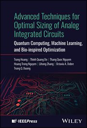 Advanced Techniques for Optimal Sizing of Analog Integrated Circuits : Quantum Computing, Machine Learning, And Bio-inspired Optimization cover image