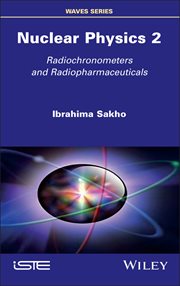 Nuclear Physics 2 : Radiochronometers and Radiopharmaceuticals cover image