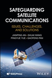 Safeguarding Satellite Communications : Issues, Challenges, And Solutions cover image