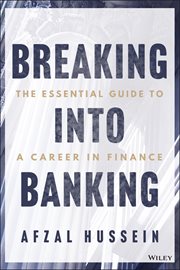 Breaking into Banking : The Essential Guide to a Career in Finance cover image