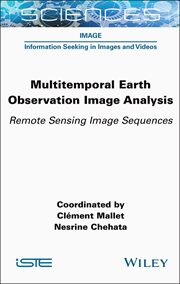 Multitemporal Earth Observation Image Analysis : Remote Sensing Image Sequences cover image