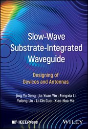 Slow-Wave Substrate-Integrated Waveguide : Designing Of Devices And Antennas cover image