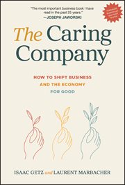 The Caring Company : How To Shift Business And The Economy For Good cover image
