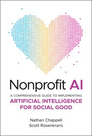 Nonprofit AI : A Comprehensive Guide to Implementing Artificial Intelligence for Social Good cover image