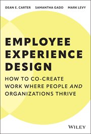 Employee Experience Design : How to Co-create Work Where People and Organizations Thrive cover image