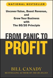 From Panic to Profit : Uncover Value, Boost Revenue, and Grow Your Business With the 80/20 Principle cover image
