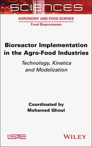 Bioreactor Implementation in the Agro-Food Industries : Technology, Kinetics and Modelization cover image
