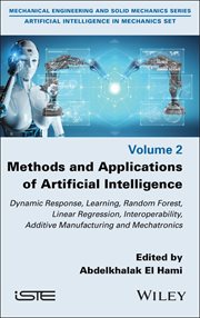 Methods and Applications of Artificial Intelligence : Dynamic Response, Learning, Random Forest, Linear Regression, Interoperability, Additive Manufacturi cover image