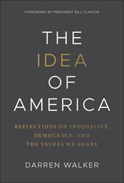 The Idea of America : Reflections On Inequality, Democracy, And The Values We Share cover image