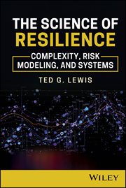 The Science of Resilience : Complexity, Risk Modeling, And Systems cover image