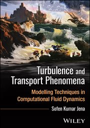 Turbulence and Transport Phenomena : Modelling Techniques in Computational Fluid Dynamics cover image