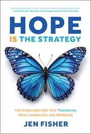 Hope Is the Strategy : The Underrated Skill That Transforms Work, Leadership, and Wellbeing cover image