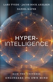 Hyperintelligence : How The Universe Engineers Its Own Mind cover image