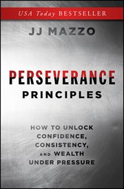 Perseverance Principles : How To Unlock Confidence, Consistency, And Wealth Under Pressure cover image